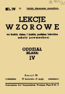 Lekcje wzorowe na każdy dzień i każdą godzinę lekcyjną szkoły powszechnej : oddział (klasa) IV, z.32