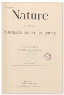 Nature : a Weekly Illustrated Journal of Science. Volume 49, 1894 February 22, [No. 1269]