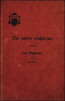 Do serca rodziców : list pasterski wydany na początek Wielkiego Postu 1922 r.