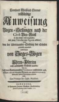 Leonhard Christoph Sturms vollständige Anweisung Die Bogen-Stellungen nach der Civil-Bau-Kunst in allen Fällen recht einzutheilen [...]