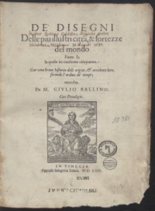 De’ Disegni Delle piu illustri città & fortezze del mondo. Parte 1, la quale ne contiene cinquanta […]
