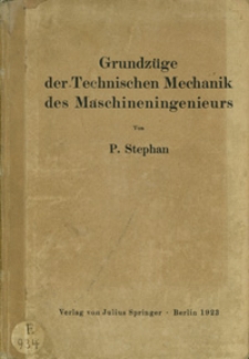 Grundzüge der Technischen Mechanik des Maschineningenieurs : ein Leitfaden für den Unterricht an maschinentechnischen Lehranstalten