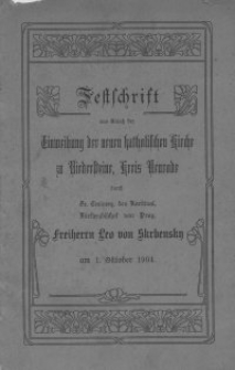 Festschrift aus Anlaß der Einweihung der neuen katholischen Kirche zu Niedersteine, Kreis Neurode durch Se. Eminenz, den Kardinal, Fürsterzbischof von Prag, Freiherrn Leo von Skrbensky am 1. Oktober 1904