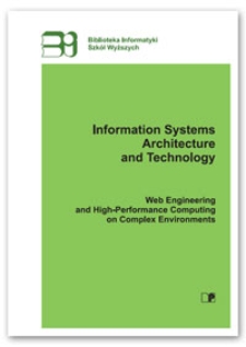 Information systems architecture and technology : web engineering and high-performance computing on complex environments