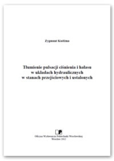 Tłumienie pulsacji ciśnienia i hałasu w układach hydraulicznych w stanach przejściowych i ustalonych