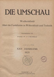 Die Umschau : Wochenschschrift über die Fortschritte in Wissenschaft und Technik. 25. Jahrgang, 1921, Nr 22