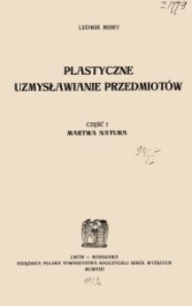 Plastyczne uzmysławianie przedmiotów. Cz. 1. Martwa natura