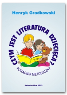 Czym jest literatura dziecięca? (Poradnik metodyczny)