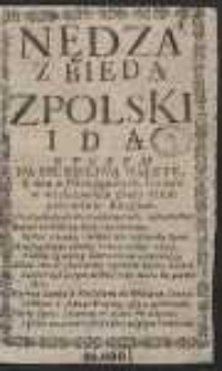 Nędza Z Biedą Z Polski Idą, Którym Na Szczęśliwą Waletę, Ieden z starodawnych Poetów w wiekopomne czasy takie przypisuie Elogium […]