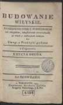 Budowanie Wieyskie : Dziedzicom Dobr Y Possessorom […] do Uwagi y Praktyki podane […]. - Edycya 2