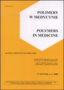 Polimery w Medycynie = Polymers in Medicine, 2008, T. 38, nr 3