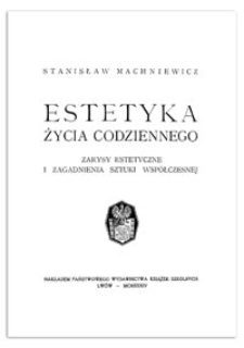 Estetyka życia codziennego : zarysy estetyczne i zagadnienia sztuki współczesnej