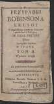 Przypadki Robinsona Krusoe / Z Angielskiego ięzyka na Francuski przełożone y skrocone Od Pana Feutry Teraz Oyczystym ięzykiem Wydane. T. 2. Wyd. 2.