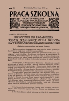 Praca szkolna : dodatek miesięczny do Głosu Nauczycielskiego, poświęcony sprawom pedagogiczno-dydaktycznym w związku z praktyką szkolną, Rok IX, nr 6