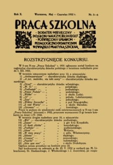 Praca szkolna : dodatek miesięczny do Głosu Nauczycielskiego, poświęcony sprawom pedagogiczno-dydaktycznym w związku z praktyką szkolną, Rok X, nr 5-6