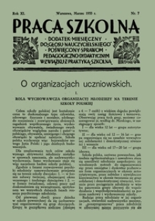 Praca Szkolna : dodatek miesięczny do Głosu Nauczycielskiego, poświęcony sprawom pedagogiczno-dydaktycznym w związku z praktyką szkolną, Rok XI, nr 7