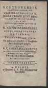 Kontrowersye Z Kalwinem i Uczniami Jego Względem Tego Pytania Jesli Tenze Jest Bog Kalwinski Co i Katolicki? Abo Nie? [...]. Tomik 3