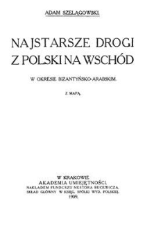 Najstarsze drogi z Polski na Wschód : w okresie bizantyńsko-arabskim