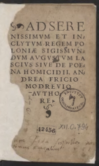 Ad Serenissimum Et Inclytum Regem Poloniae Sigismundum Augustum Lascius Sive De Poena Homicidii, Andrea Fricio Modrevio Authore