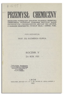 Przemysł Chemiczny : miesięcznik poświęcony sprawom polskiego przemysłu chemicznego. R. V, maj 1921, nr 5