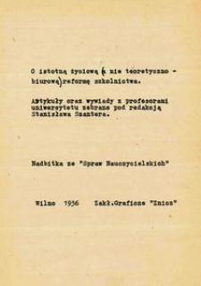 O istotną i życiową (a nie teoretycznio-biurową) reformę szkolnictwa : artykuły oraz wywiady z profesorami uniwersytetu zebrane