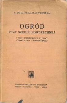 Ogród przy szkole powszechnej i jego zastosowanie w pracy dydaktycznej i wychowawczej