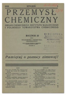 Przemysł Chemiczny : Organ Chemicznego Instytutu Badawczego i Polskiego Towarzystwa Chemicznego. R. XXII, styczeń 1938, nr 1