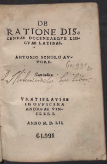 De Ratione Discendae Docentaeque Linguae Latinae. Antonio Schoro Auctore