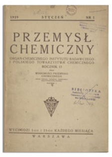 Przemysł Chemiczny : Organ Chemicznego Instytutu Badawczego i Polskiego Towarzystwa Chemicznego. R. XIII, maj 1929, z. 10