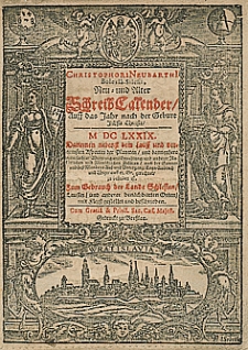 Christophori Neubarthi Bolesla-Silesii, Neu und Alter Schreib Calender Auf das Jahr nach der Geburt Jesu Christi M DC LXXIX [1679] [...] Zum Gebrauch der Lande Schlesien, Lausitz und anderer benachbarten Orten mit Fleiss gestellet und beschrieben