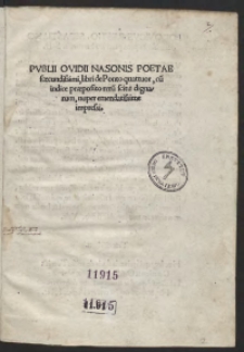 Publii Ovidii Nasonis Poetae foecundissimi, libri de Ponto quattuor, cu[m] indice praeposito reru[m] scitu dignarum, nuper emendatissime impressi