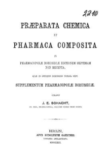 Praeparata chemica et pharmaca composita in Pharmacopoeae Borussicae editionem septimam non recepta, quae in officinis Borussicis usitata sunt : supplementum Pharmacopoeae Borussicae