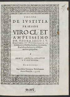 Theses De Iustitia Praeside [...] Thoma Sosio [...] ad disputandum propositae a Nobili Andrea Mirowski