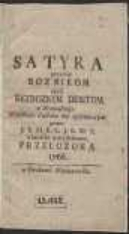 Satyra przeciw Boznikom czyli Bezboznym Deistom : Z Francuskiego Wierszem Polskim nie rythmowym / przez J. E. M. K. K. J. K. M. S. z innemi przydatkami Przełozona