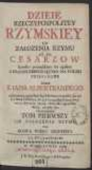 Dzieie Rzeczypospolitey Rzymskiey Od Załozenia Rzymu Aż Do Cesarzow : krotko porządkiem lat opisane, Z Francuskiego Ięzyka Na Polski Przełozone Przez X. Iana Albertrandego […]. T. 1, Od Załozenia Rzymu Do Konca Wieku Szostego