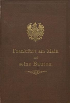 Frankfurt am Main und seine Bauten : herausgegeben vom Architekten- und Ingenieur-verein