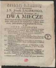 13. 4. 5. 6. 9. 3. 1. 8. 10. 2. 12. 7. 11. 14. 15. Cephasi Zelosivij (to iest Anagrammatice J.X. Jozefa Załuskiego [...]) Dwa Miecze Katolickiey, w Krolestwie Orthodoxeyskim Odsieczy, przeciwko natarczywym PP. Dyssydentow Polskich zamachom [...] : Z Przydatkiem rożnych w podobney materyi Skryptow y Fragmentow [...] Za roskazem y Sumptem I.O. Xcia Imci Biskupa Krakowskiego do Druku Podana. [Var. A]