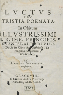 Luctus Seu Tristia Poemata In Obitum [...] Stanislai Radivili [...] A Stanislao Domaniewski conscripta