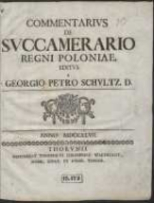 Commentarius De Succamerario Regni Poloniae / Editus A Georgio Petro Schultz D.