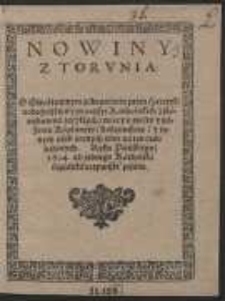 Nowiny Z Torunia O Gwałtownym zabronieniu przez Heretyki nabożeństwa y processyi Katholickich z starodawa zwykłych, więc y o zbićiu y zelżeniu Kapłanow, Zakonnikow y innych osob zacnych [...] Roku Pańskie[g]o 1614 / \c Od iednego Katholika swiadka oczywistego pisane