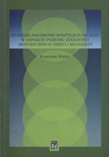 Wybrane parametry wentylacyjne płuc w aspekcie poziomu zdolności motorycznych dzieci i młodzieży