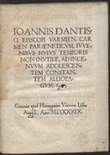Ioannis Dantisci [..] Carmen Paraeneticum Iuvenibus Huius Temporis Non Inutile, Ad Ingenuum Adolescentem Constantem Alliopagum