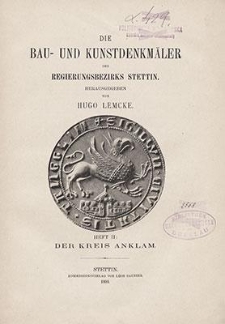 Die Bau- und Kunstdenkmäler des Regierungsbezirks Stettin. Heft 2: Der Kreis Anklam