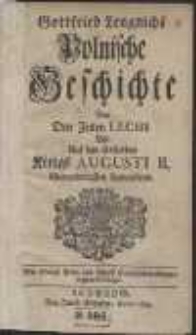 Gottfried Lengnichs Polnische Geschichte Von Den Zeiten Lechi Bis Auf das Absterben Königs Augusti II, Glorwürdigsten Andenckens