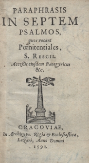 Paraphrasis In Septem Psalmos, quos vocant Poenitentiales S. Rescii. Accesit eiusdem Panegyricus &c