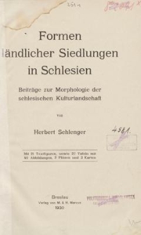 Formen ländlicher Siedlungen in Schlesien : Beiträge zur Morphologie der schlesischen Kulturlandschaft