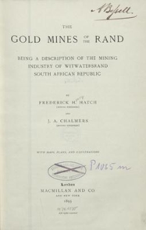 The gold mines of the Rand : being a description of the mining industry of Witwatersrand, South African Republic