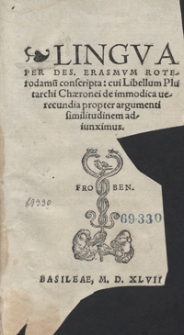 Lingua Per Des. Erasmum Roterodamu[m] conscripta cui Libellum Plutarchi Chaeronei de immodica verecundia propter argumenti similitudinem adiunximus