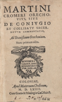 Martini Cromeri Orechovius Sive De Coniugo Et Coelibatu Sacerdotum Commentatio [...]