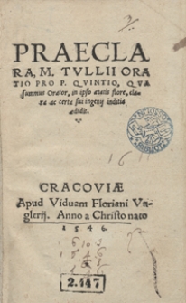 Praeclara M. Tullii Oratio Pro P. Quintio, Qua summus Orator in ipso aetatis flore, clara ac certa sui ingenij inditia edidit